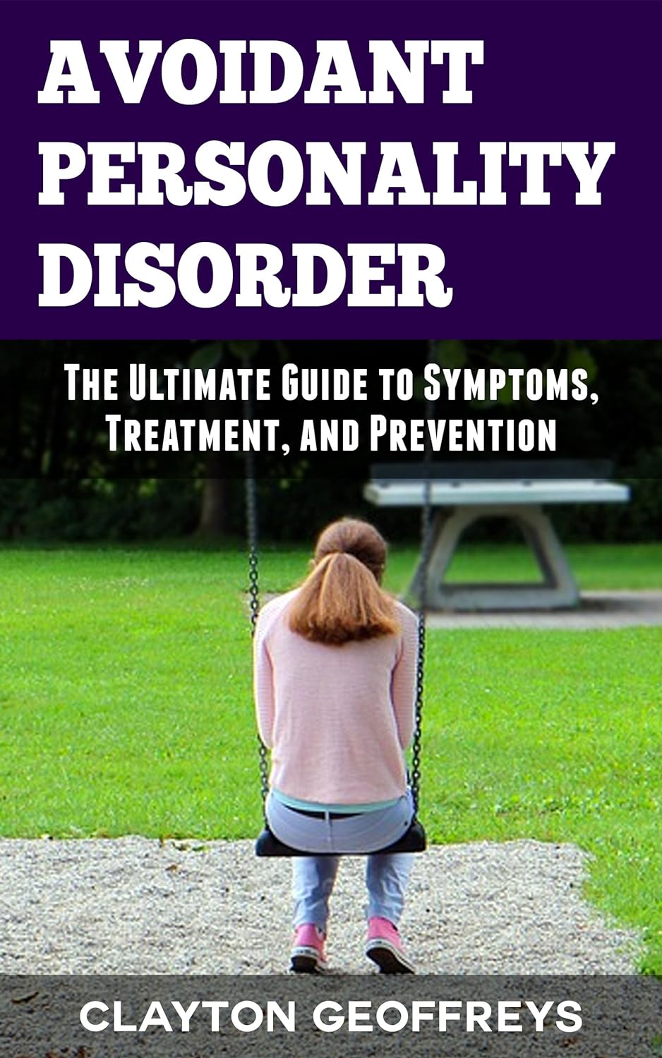 Avoidant Personality Disorder the Ultimate Guide To Symptoms, Traement, and Prevention